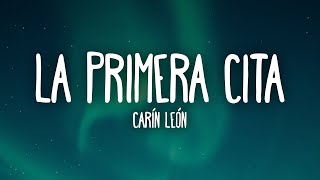 Carin León - Primera Cita (Letra/Lyrics)