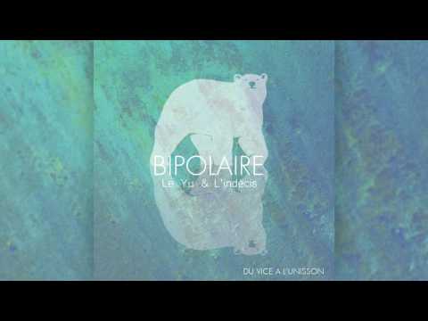 09. Le Yu x L'indécis - Du vice à l'unisson [Album Bipolaire 2016]