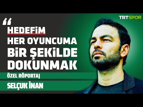 Özel Röportaj - Selçuk İnan | "Hedefim iyi bir teknik direktör olmak ve her oyuncuya dokunabilmek"