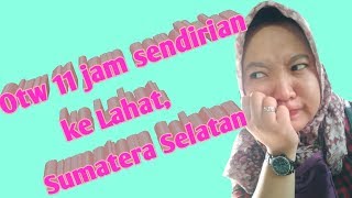 preview picture of video '11 JAM NEKAT PERGI SENDIRIAN KE LAHAT,SUMATERA SELATAN'