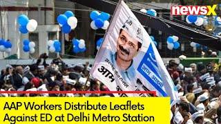 AAP Workers Distribute Leaflets Against ED at Delhi Metro Station | Ahead of Delhi HC PIL Hearing