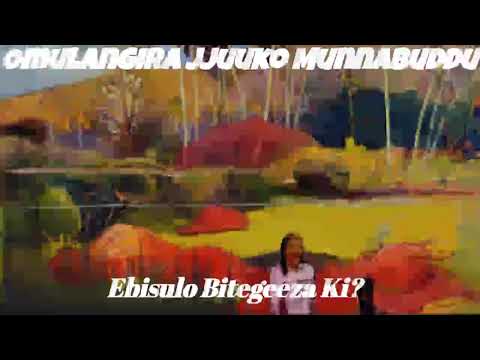 Ebisulo Bitegeeza Ki? - Omulangira Jjuuko Munnabuddu