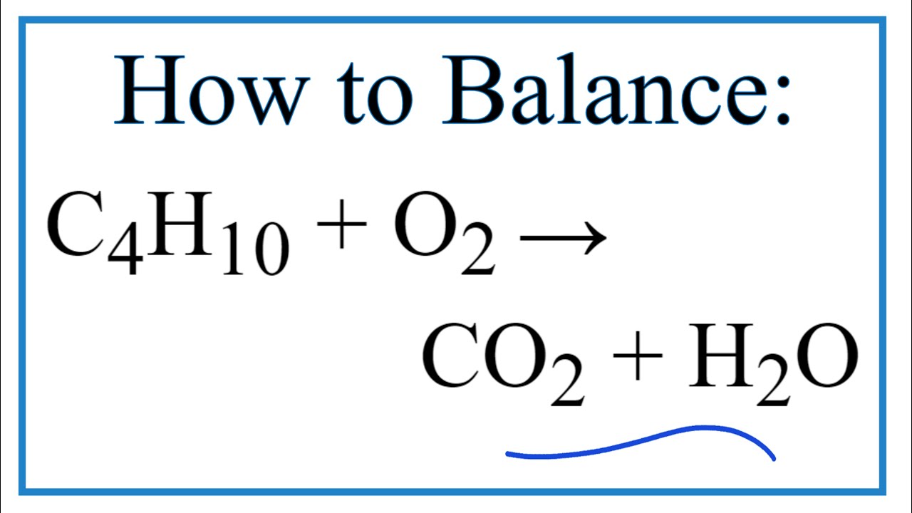 Balancing C4H10 + O2 = CO2 + H2O (Butane + Oxygen gas)