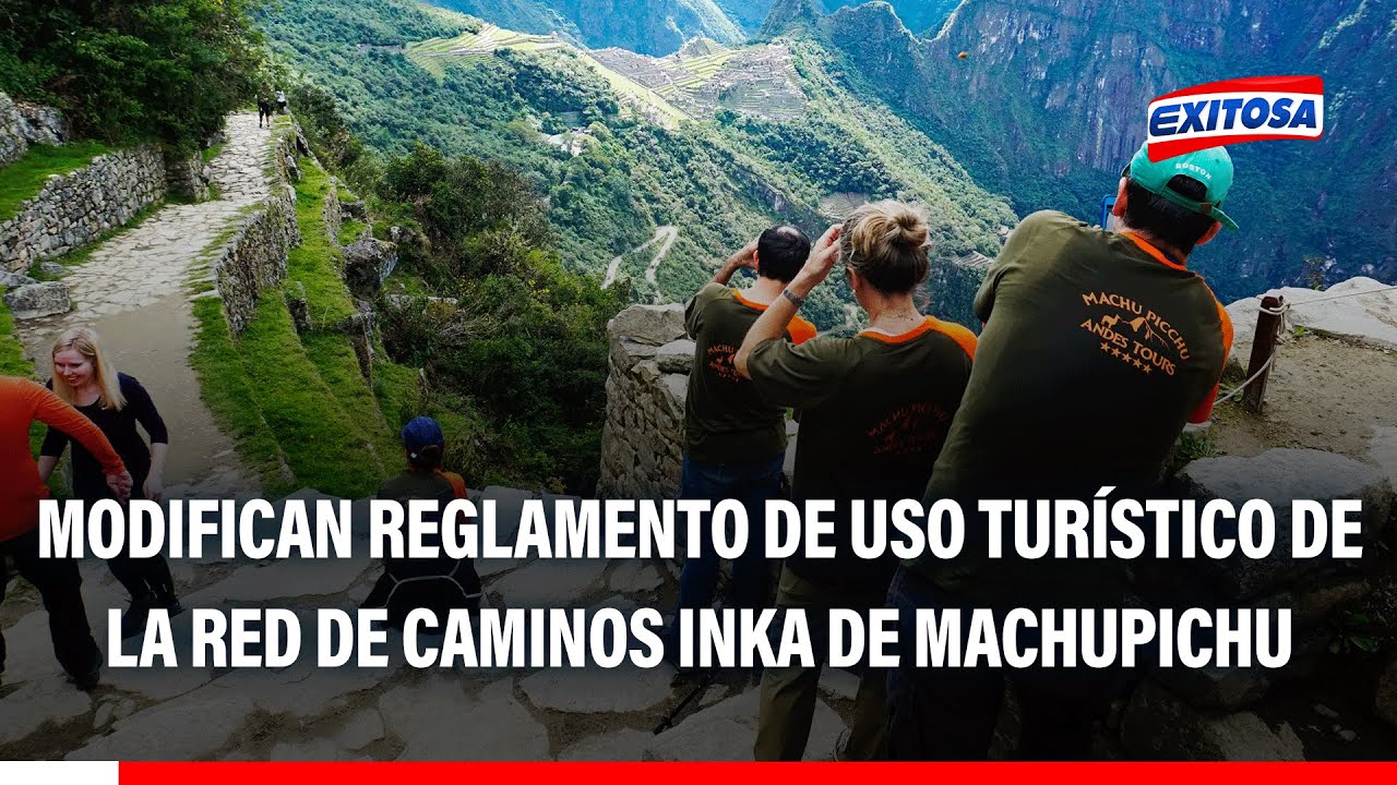 🔴🔵 Modifican Reglamento de Uso Turístico de la Red de Caminos Inka de Machupichu