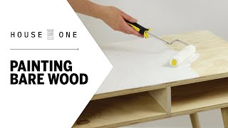 How to Paint Bare Wood | House One