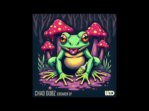 Chad Dubz - Croaker