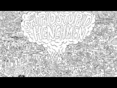 The Stupid Stupid Henchmen -  Chill Out And Die Later... [Full Album]