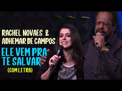 Ele Vem pra te Salvar | Rachel Novaes e Adhemar de Campos (com letra)