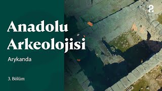 Anadolu Arkeolojisi | Arykanda Antik Kenti | Antalya