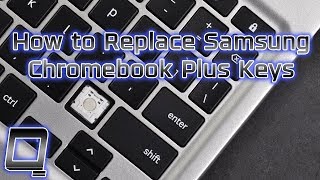 How to Replace Samsung Chromebook Plus Keys