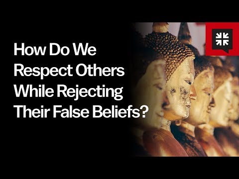How Do We Respect Others While Rejecting Their False Beliefs? Video