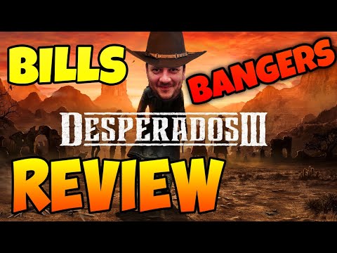 DESPERADOS 3 REVIEW - BILLS BANGERS