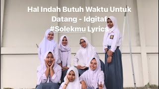 Download lagu Hal Indah Butuh Waktu Untuk Datang - Idgitaf #Solekmu lyrics mp3