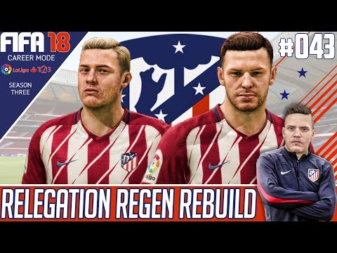 Fifa 18 Atletico Madrid Career Mode - Relegation Regen Rebuild - EP 43 - LAVA DOH !!