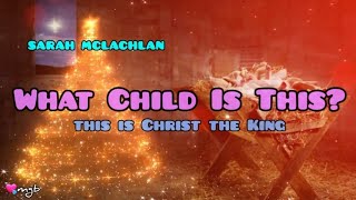 What Child Is This lyrics ~ Sarah Mclachlan tribute