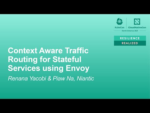 Context Aware Traffic Routing for Stateful Services using Envoy - Renana Yacobi & Piaw Na, Niantic