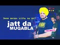 JATT DA MUQABLA (official song) || SIDHU MOOSE WALA || SNAPPY || latest punjabi songs 2018
