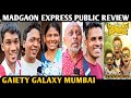 Madgaon Express Movie Public Review | Gaiety Galaxy | Kunal Khemmu, Nora Fatehi, Pratik, Divyendu