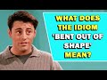 Idiom Bent Out Of Shape Meaning