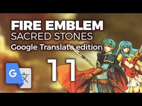 Part 11: Google Translated Fire Emblem 8 - "Separated Separately"