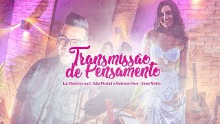 Lui Medeiros part. Talia Pissiali e Anderson Nem - Transmissão de Pensamento (Melim Cover)