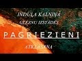 INDULIS KALNIŅŠ ♦ PAGRIEZIENI ♦ ATKLĀŠANA