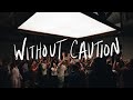 Without Caution