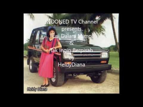 Heidy Diana / Ilusi Dalam Mimpi & Tak Ingin Berpisah