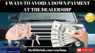 4 Ways To Avoid A Down Payment When Buying Or Leasing A Car New Or Used