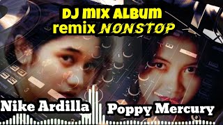 Download lagu DJ mix album || Nike Ardilla/ Poppy Mercury || remix nonstop... mp3