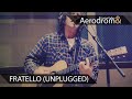 Aerodrom - Fratello (Unplugged) 