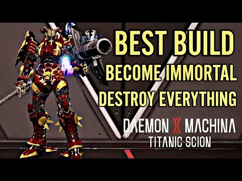 Daemon X Machina Titanic Scion Best Build Become Immortal and Destroy Everything