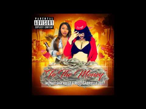 To The Money Ft. Redd Gabrielle - Monay Sha'Reece (Produced By LB)