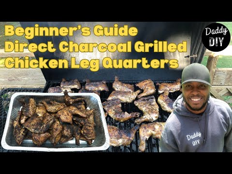 Beginner's Guide to Direct Charcoal Grilling Chicken Leg Quarters | POV
