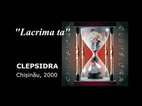 ”Lacrima ta”, formația ”Clepsidra”, muzică, text și voce solo Gicu Cimbir, album ”Clepsidra”