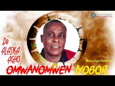 DR ALASKA AGHO - OMWANOMWEN IYOBOR [LATEST BENIN MUSIC]
