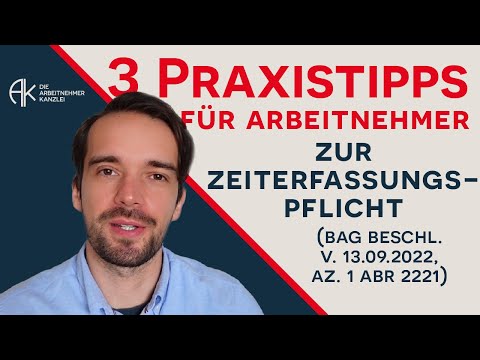 3 Praxistipps für Arbeitnehmer zur Pflicht der Arbeitszeiterfassung (BAG v. 13.09.2022, 1 ABR 22/21)