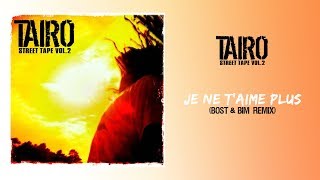 Taïro - Je ne t'aime plus (Bost & Bim Remix)