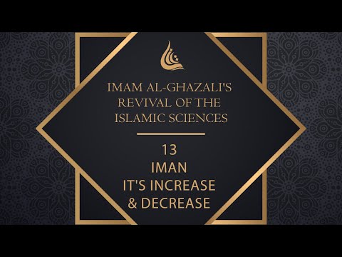 Imam al-Ghazali's Revival of the Islamic Sciences - 12 - Iman The technical Definition