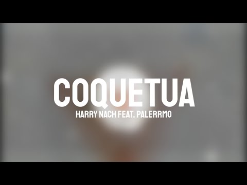 Coquetua - Harry Nach Feat. Palerrmo