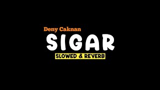 Download lagu SIGAR - DENNY CAKNAN (Slowed Reverb Lirik) SSM mp3