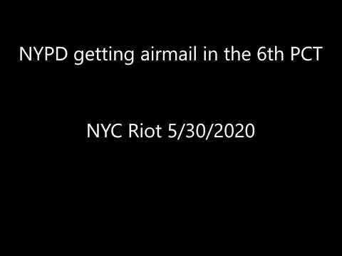 NYPD 5/30/20 Riot: Airmail in the 6th pct