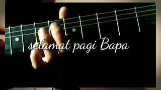 Download lagu selamat pagi bapa(cover gitar) mp3