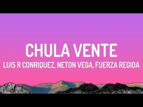 Luis R Conriquez, Neton Vega, Fuerza Regida - Chula Vente