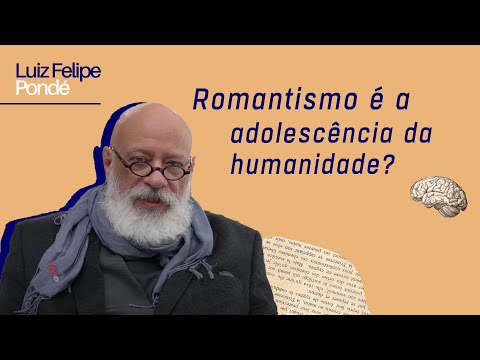 Is Romanticism the adolescence of humanity? | Luiz Felipe Pondé