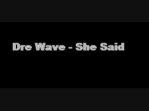 Dre Wave - She Said
