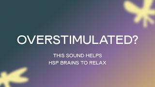 This sound helps HSP brain relax instantly ✦ 2h