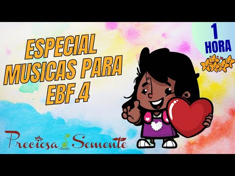 ESPECIAL MUSICAS PARA EBF 2 - PRECIOSA SEMENTE
