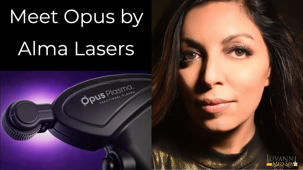 Meet Opus by Alma Lasers | JUVANNI MED SPA
