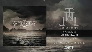 ON THORNS I LAY - Olethros (PT. II)